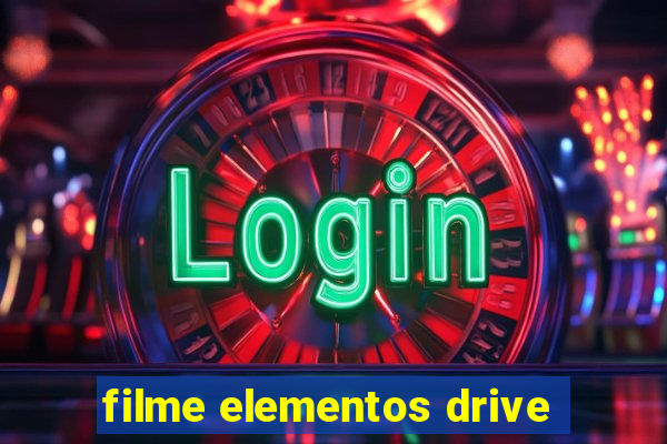 filme elementos drive